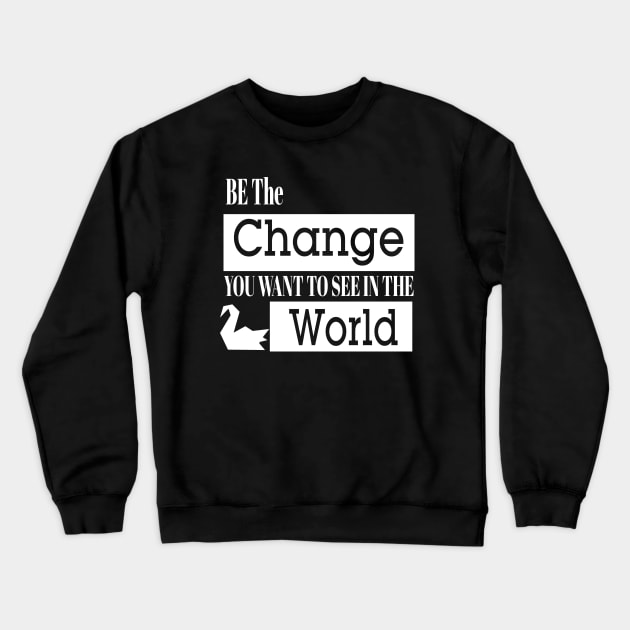 Be The Change You Want To See In The World Prison Break 2 Crewneck Sweatshirt by tinastore